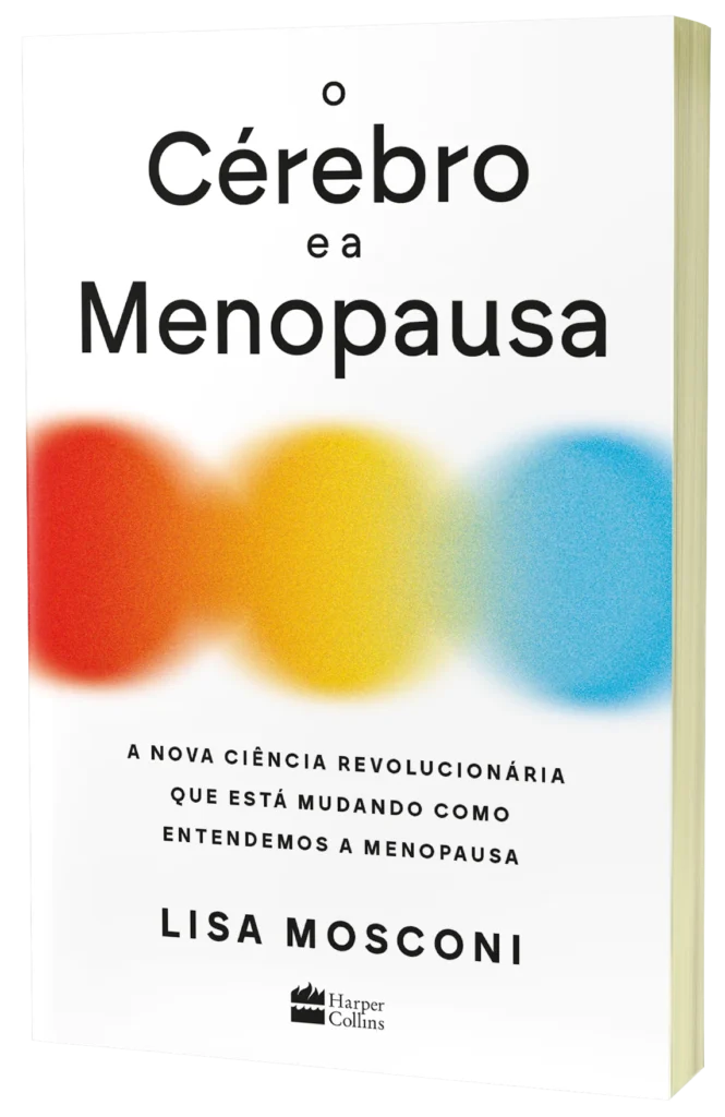 Livro O Cérebro e a Menopausa: A nova ciência revolucionária que está mudando como entendemos a menopausa, de Lisa Mosconi